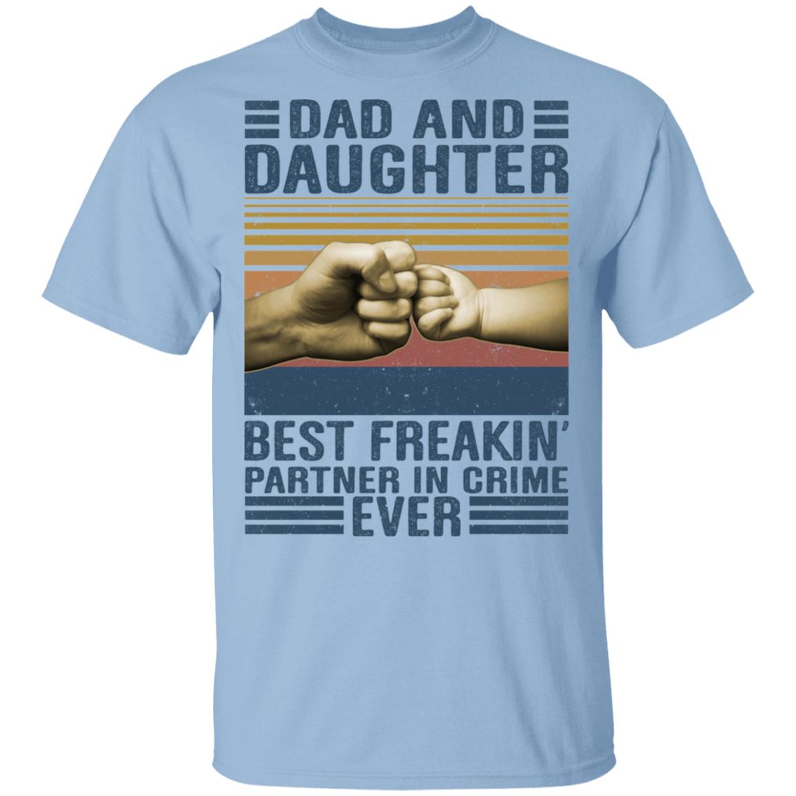 Dad And Daughter Best Freaking Partner In Crime Ever T-Shirt - Funny Father's Day Shirt, Light Blue, Unisex T-Shirt