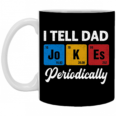I Tell Dad Jokes - Funny Periodically Science Chemistry Teacher Ceramic Coffee Mug - Beer Stein - Water Bottle, Black, 11 oz. White Mug