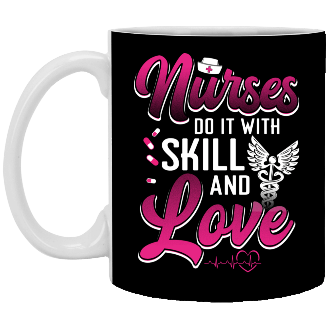 Nurses Do It with Skill and Love - Year of the Nurse 2020 Gifts Ceramic Coffee Mug - Beer Stein - Water Bottle, Black, 11 oz. White Mug