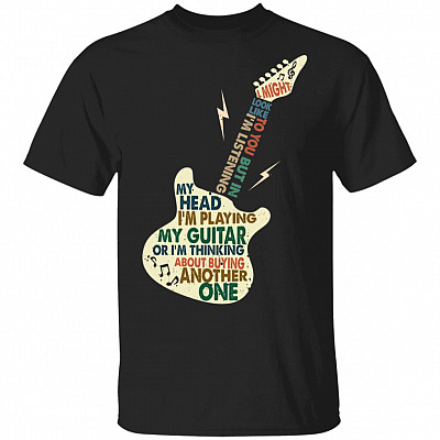 I Might Look Like I'm Listening To You T-Shirt - But In My Head I'm Playing My Guitar Funny Guitarist T-Shirt, Black, Unisex T-Shirt