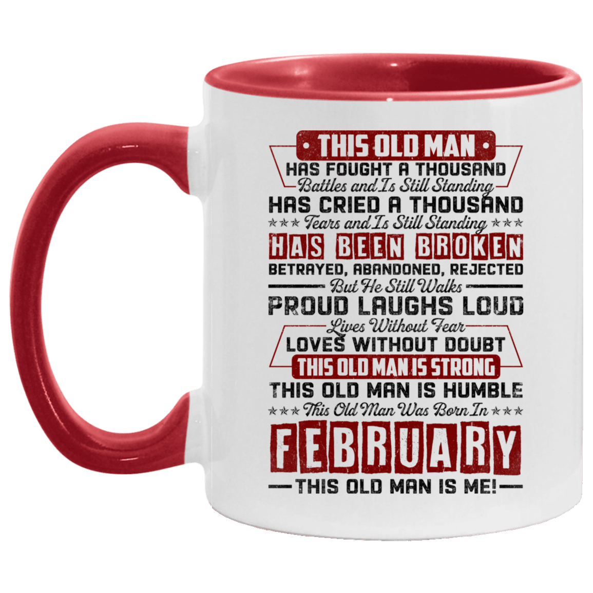 This Old February Man Has Fought a Thousand Battles and Is Still Standing Accent Mug, White/Red, 11 oz. Accent Mug