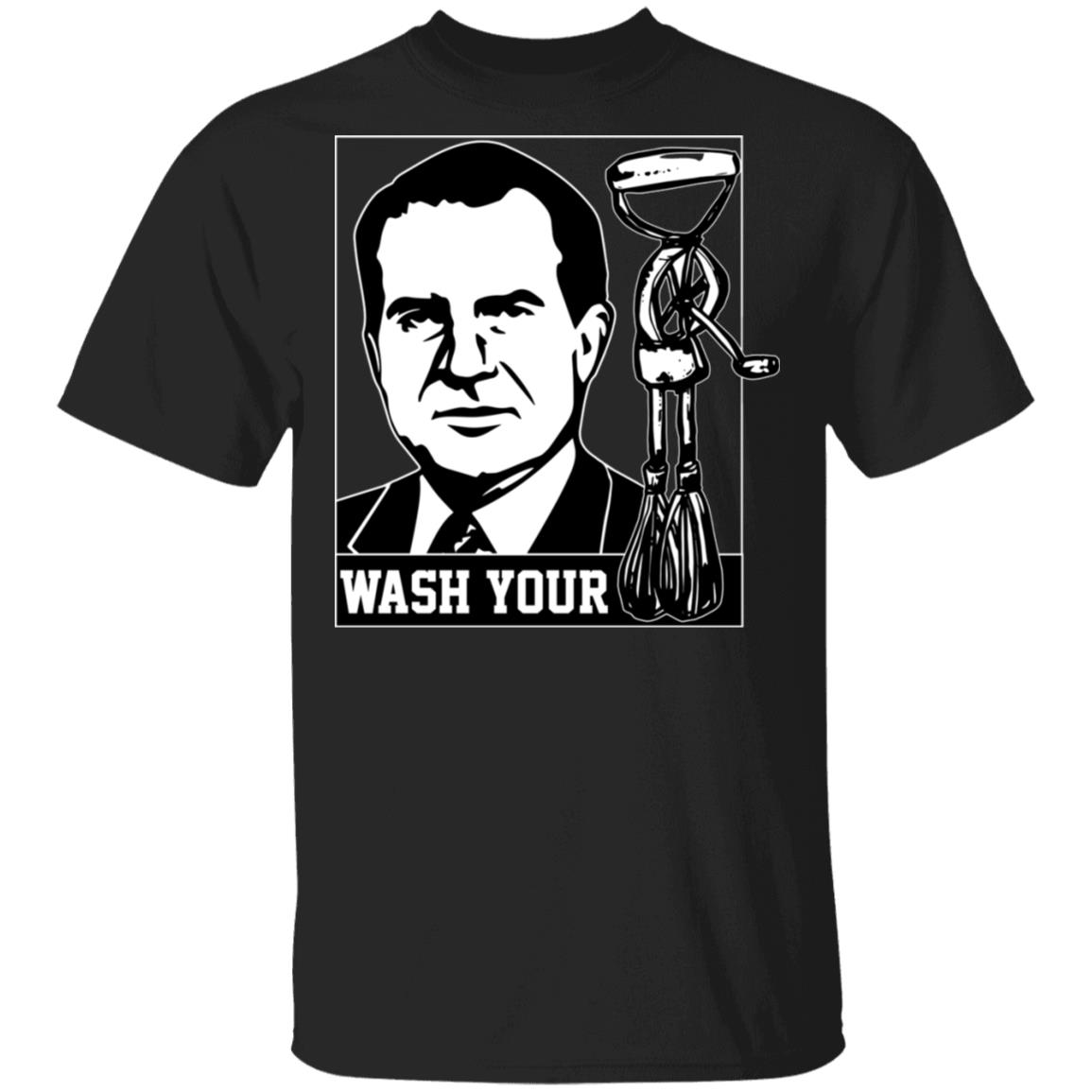 Wash Your Richard Nixon Hand Mixer - Funny T-Shirt, Black, Unisex T-Shirt