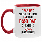 Dear Dad You're The Best Fucking Dog Dad Ever Personalized Accent Mug - Ceramic Coffee Mug - Dog Dad Gifts, White/Red, 11 oz. Accent Mug