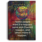 Some People Want It To Happen Inspirational Gallery Wrapped Framed Canvas Prints - Unframed Poster, White, 0.75'' Framed Canvas