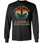 I'm A Little High Maintenance Vintage Weed Leaf Retro Hoodie Sweatshirt - Funny Cannabis Saying Meme T-Shirt, Black, Long Sleeve