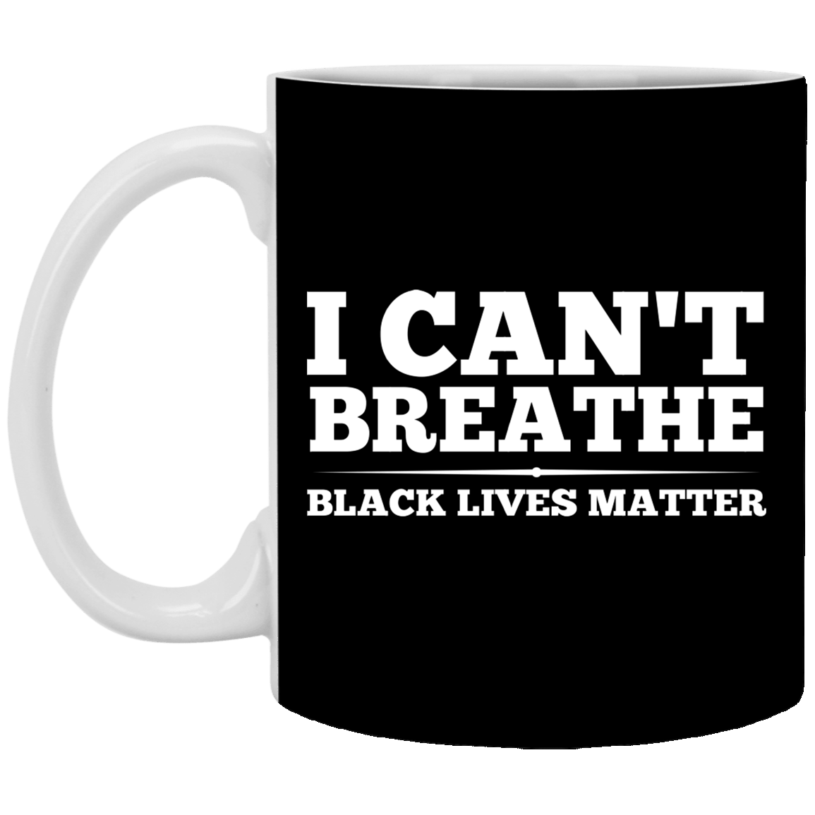 I Can't Breathe Black Lives Matter Justice For George Floyd Ceramic Coffee Mug - Beer Stein - Water Bottle, Black, 11 oz. White Mug