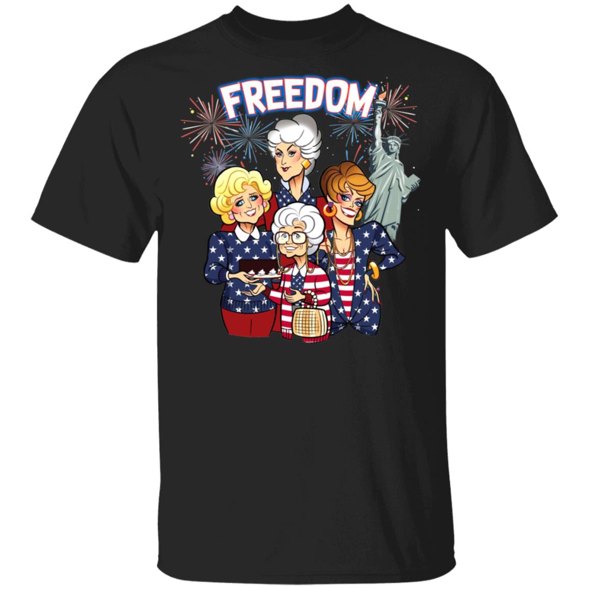 Freedom Golden Girls Happy Independence July Fourth T-shirt, Black, Unisex T-Shirt