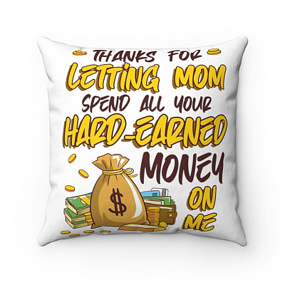 Alternative view of Dad Thanks for Letting Mom Spend All Your Hard-Earned Money on Me Throw Pillow - Decorative Pillow