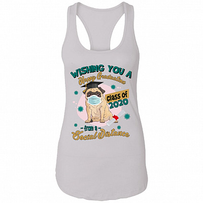Wishing You A Happy Graduation From A Social Distance Cotton Tank Top Tee - Ladies Racerback Tank - Quarantine Graduation Gifts, White, Ladies Racerback Tank