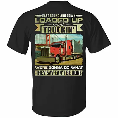East Bound and Down Loaded Up and Truckin' We're Gonna Do What They Say Can't Be Done Print On Back T-Shirt, Black, Unisex T-Shirt