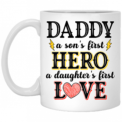 Daddy A Son's First Hero A Daughter's First Love Gift For Dad From Son From Daughter Ceramic Coffee Mug, White, 11 oz. White Mug
