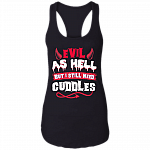 Evil As Hell But I Still Need Cuddles Cotton Tank Top Tee-Ladies Racerback Tank, Black, Ladies Racerback Tank Evil As Hell But I Still Need Cuddles Cotton Tank Top Tee-Ladies Racerback Tank, Black, Ladies Racerback Tank