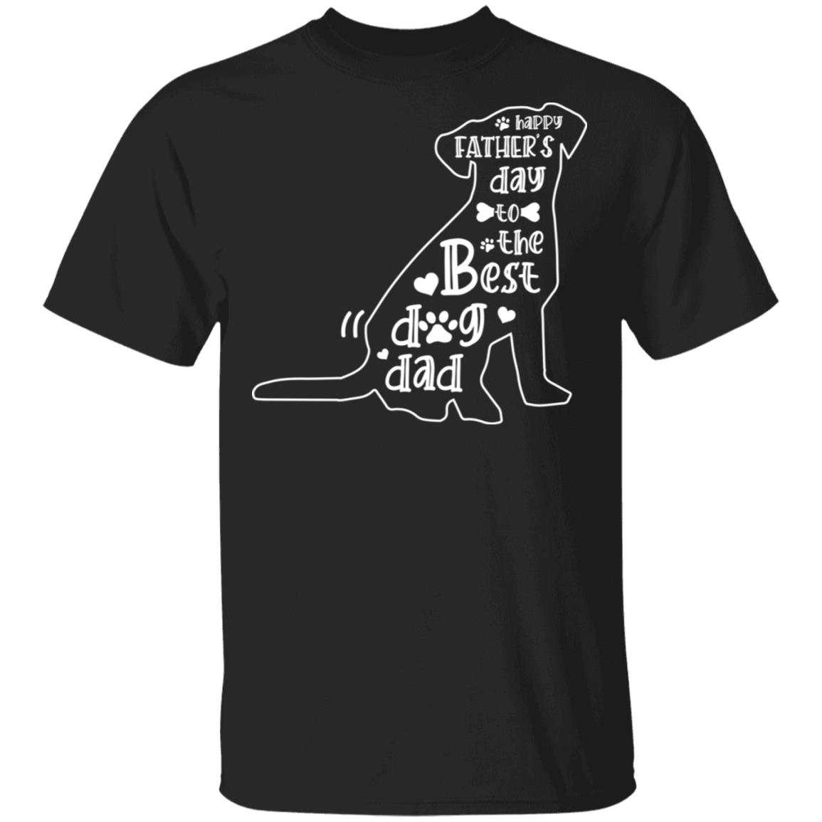 Happy Fathers Day To The Best Dog Dad T-Shirt - Funny Dog Dad Shirt, Black, Unisex T-Shirt
