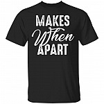 Nothing Makes Sense When We're Apart T-Shirt - Funny Matching Couple Shirt, Black, Unisex T-Shirt Nothing Makes Sense When We're Apart T-Shirt - Funny Matching Couple Shirt, Black, Unisex T-Shirt