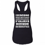 Exercising More Rewarding If Calories Screamed While You Burned Cotton Tank Top Tee-Ladies Racerback Tank, Black, Ladies Racerback Tank