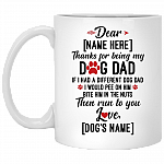 Personalized Thanks For Being My Dog Dad If I Had A Different Dog Dad Ceramic Coffee Mug - Beer Stein, White, 11 oz. White Mug