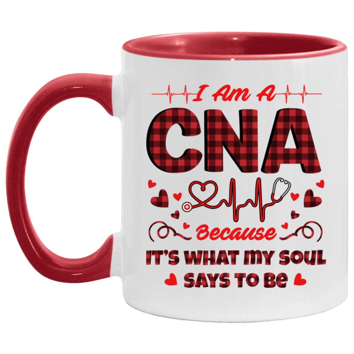 I Am A CNA Because It's What My Soul Says To Be Accent Mug - Coffee Mug - CNA Gifts, White/Red, 11 oz. Accent Mug