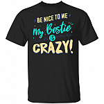 Be Nice To Me My Bestie Is Crazy T-Shirt - Sarcastic Humor Novelty Shirt, Black, Unisex T-Shirt