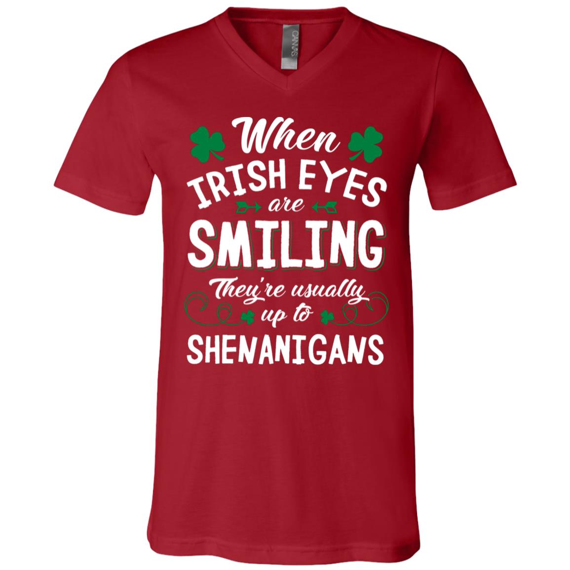 When Irish Eyes are Smiling They're Usually Up to Shenanigans St Patrick Day T-Shirt - V-Neck Shirt, Canvas Red, V-Neck T-Shirt