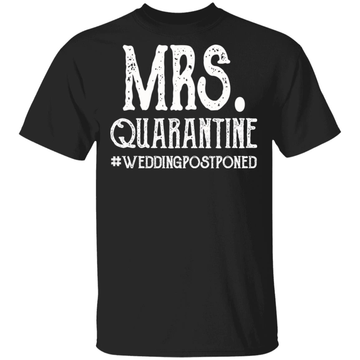 Mrs. Quarantine Wedding Postponed Quarantined 2020 T-Shirt, Black, Unisex T-Shirt