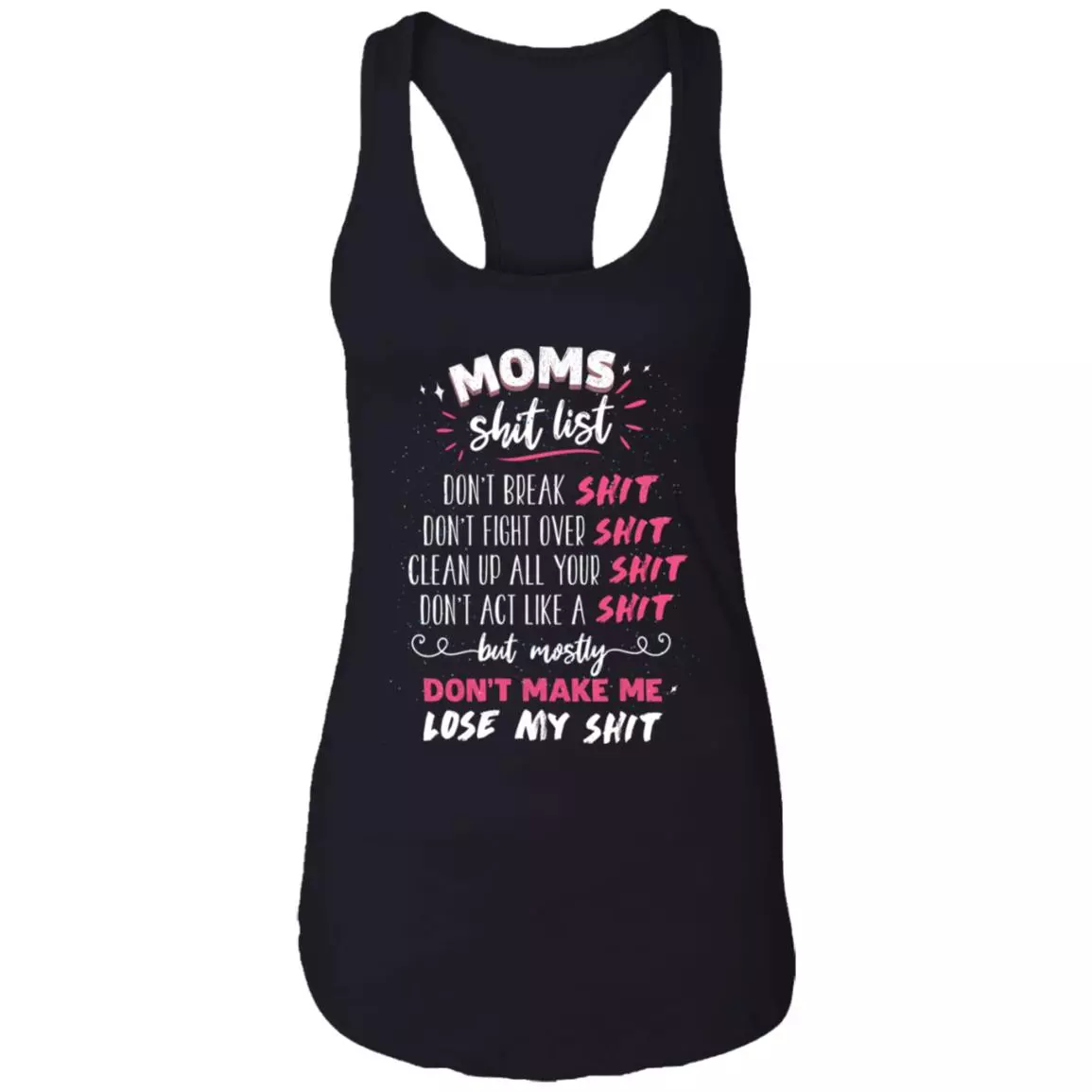 Mom Shit List Don't Make Me Lose My Shit T-Shirt - Funny Motherhood Gifts Shirt, Black, Ladies Racerback Tank