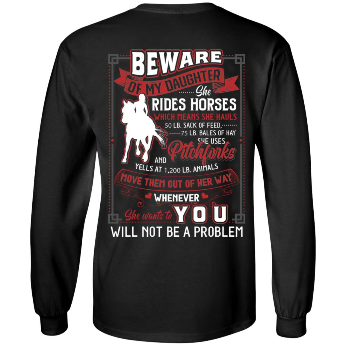 Beware of My Daughter She Rides Horses Which Means She Hauls Print On Back Hoodie - Sweatshirt - Long Sleeve Shirt, Black, Long Sleeve