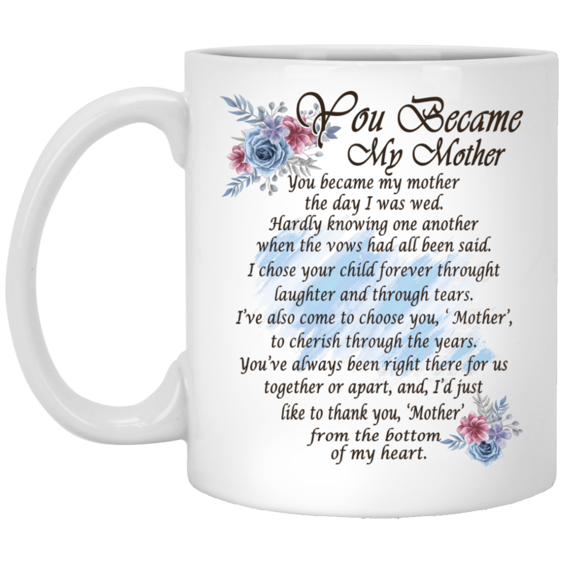 You Became My Mother Ceramic Coffee Mug - Beer Stein - Water Bottle - Color Changing Mug - Mother in Law Mug, White, 11 oz. White Mug