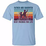 Father And Daughter Best Friends For Life T-Shirt - Funny Dad Fishing Shirt, Light Blue, Unisex T-Shirt Father And Daughter Best Friends For Life T-Shirt - Funny Dad Fishing Shirt, Light Blue, Unisex T-Shirt