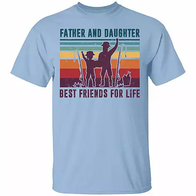 Father And Daughter Best Friends For Life T-Shirt - Funny Dad Fishing Shirt, Light Blue, Unisex T-Shirt