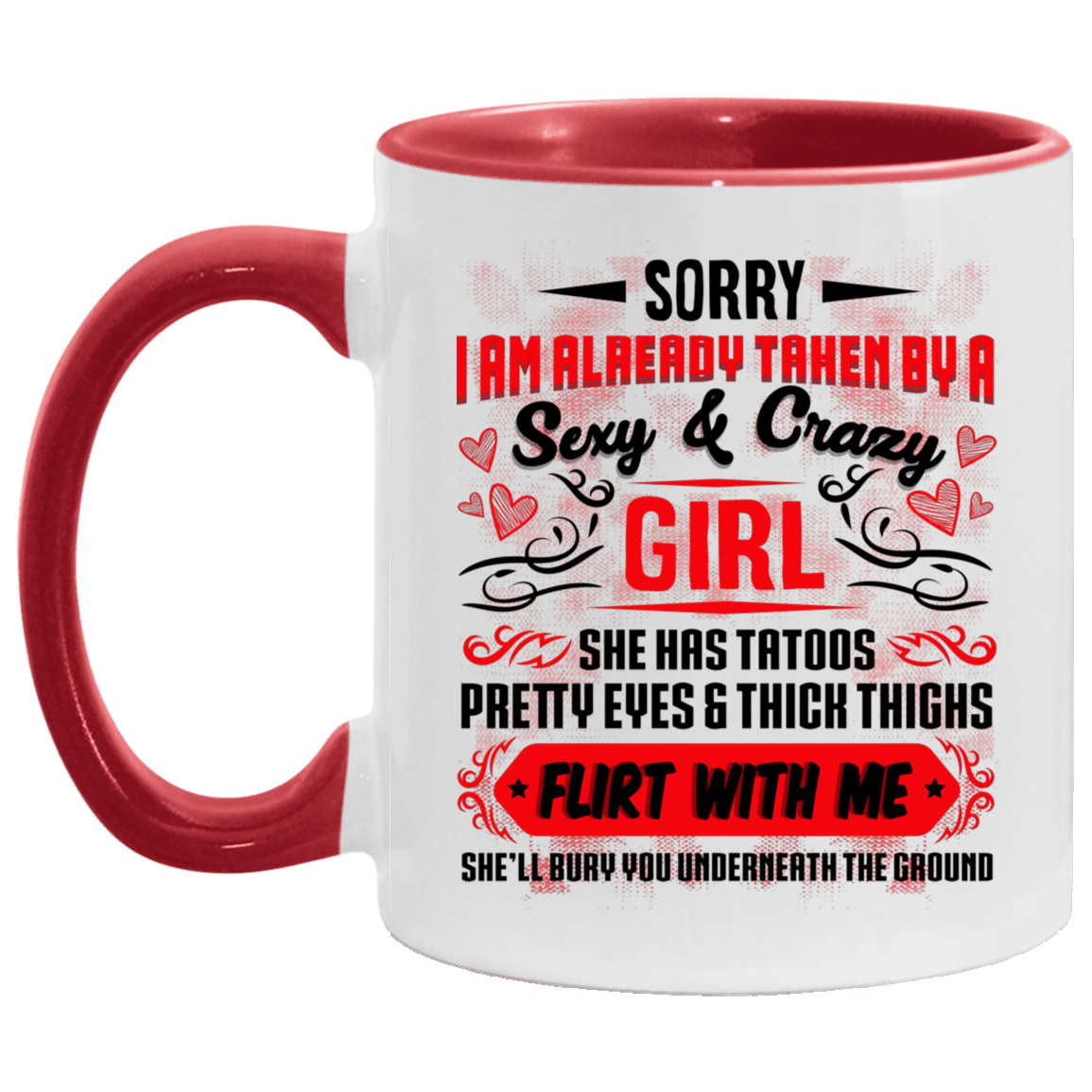 Sorry I'm Already Taken By A Sexy Crazy Girl Accent Mug, White/Red, 11 oz. Accent Mug