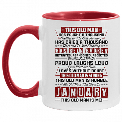 This Old January Man Has Fought a Thousand Battles and Is Still Standing Accent Mug, White/Red, 11 oz. Accent Mug