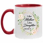 Like Mother Like Daughter Oh Shit Accent Mug, White/Red, 11 oz. Accent Mug