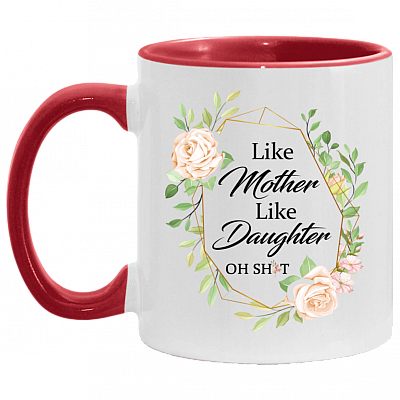 Like Mother Like Daughter Oh Shit Accent Mug, White/Red, 11 oz. Accent Mug