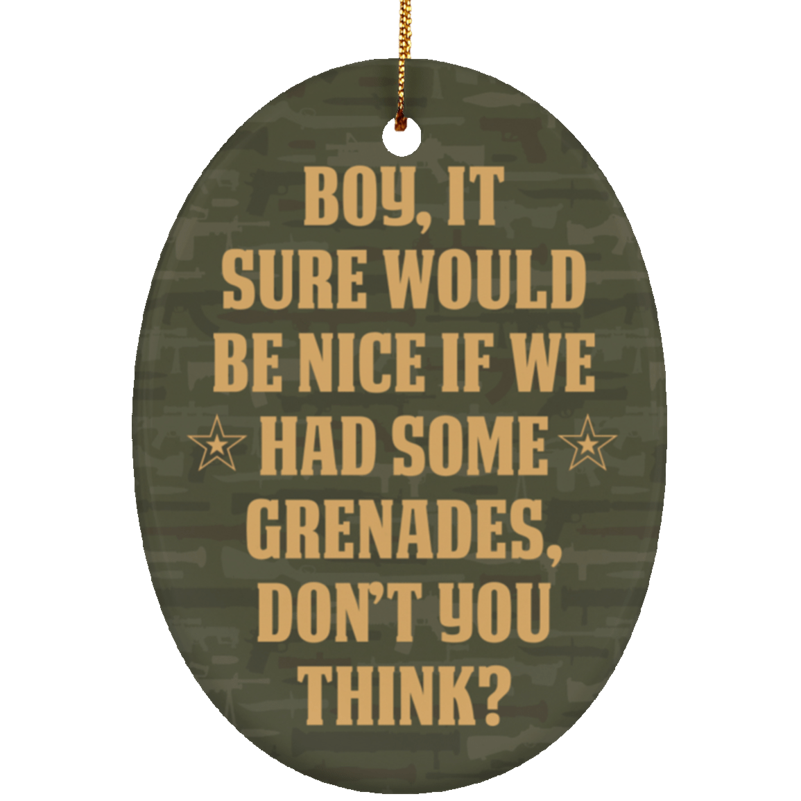 It Would Be Nice If We Have Some Grenade Decorative Ornament Keepsake - Flat Oval Porcelain Ceramic Ornament, White, Ceramic Oval Ornament