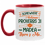 Somewhere Between Proverbs 31 and Madea There's Me Accent Mug - Coffee Mug, White/Red, 11 oz. Accent Mug