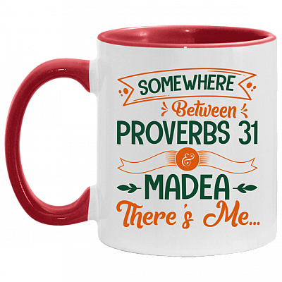 Somewhere Between Proverbs 31 and Madea There's Me Accent Mug - Coffee Mug, White/Red, 11 oz. Accent Mug