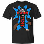 We Shall Remember The Cross Gloving Hands Cross T-Shirt - Rubber Gloves Nurse Shirt, Black, Unisex T-Shirt