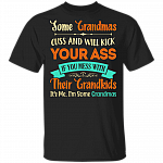Some Grandmas Cuss and Will Kick Your Ass Family Funny Gift For Grandma Nana T-shirt, Black, Unisex T-Shirt