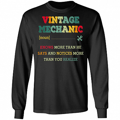 Vintage Mechanic Knows More Than He Says And Notices Hoodie - Sweatshirt - Long Sleeve Shirt, Black, Long Sleeve