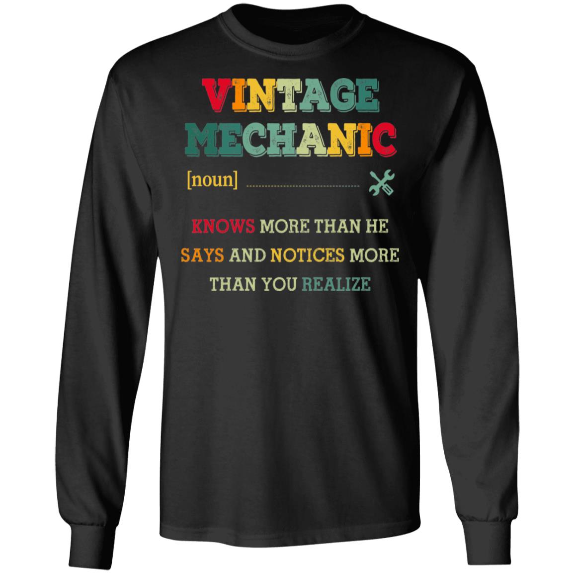 Vintage Mechanic Knows More Than He Says And Notices Hoodie - Sweatshirt - Long Sleeve Shirt, Black, Long Sleeve