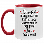 Personalized Dear Dad Thanks for All the Belly Rubs and for Picking Up My Poop Accent Mug, White/Red, 11 oz. Accent Mug