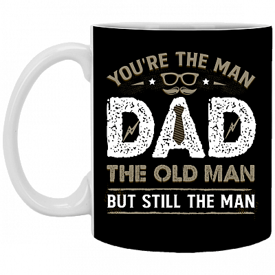 You're The Man Dad The Old Man But Still The Man Ceramic Coffee Mug - Beer Stein - Water Bottle - Color Changing Mug, Black, 11 oz. White Mug