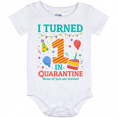 I Turned 1 in Quarantine None Of You Are Invited Funny Baby Onesie - 1st Birthday Toddler Infant, White, Baby Onesie - 12 Month