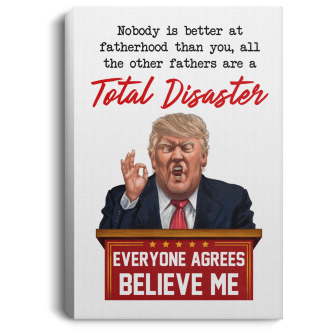 Nobody Is Better At Fatherhood Than You Funny Trump Gallery Wrapped Framed Canvas Prints - Unframed Poster, White, 0.75'' Framed Canvas