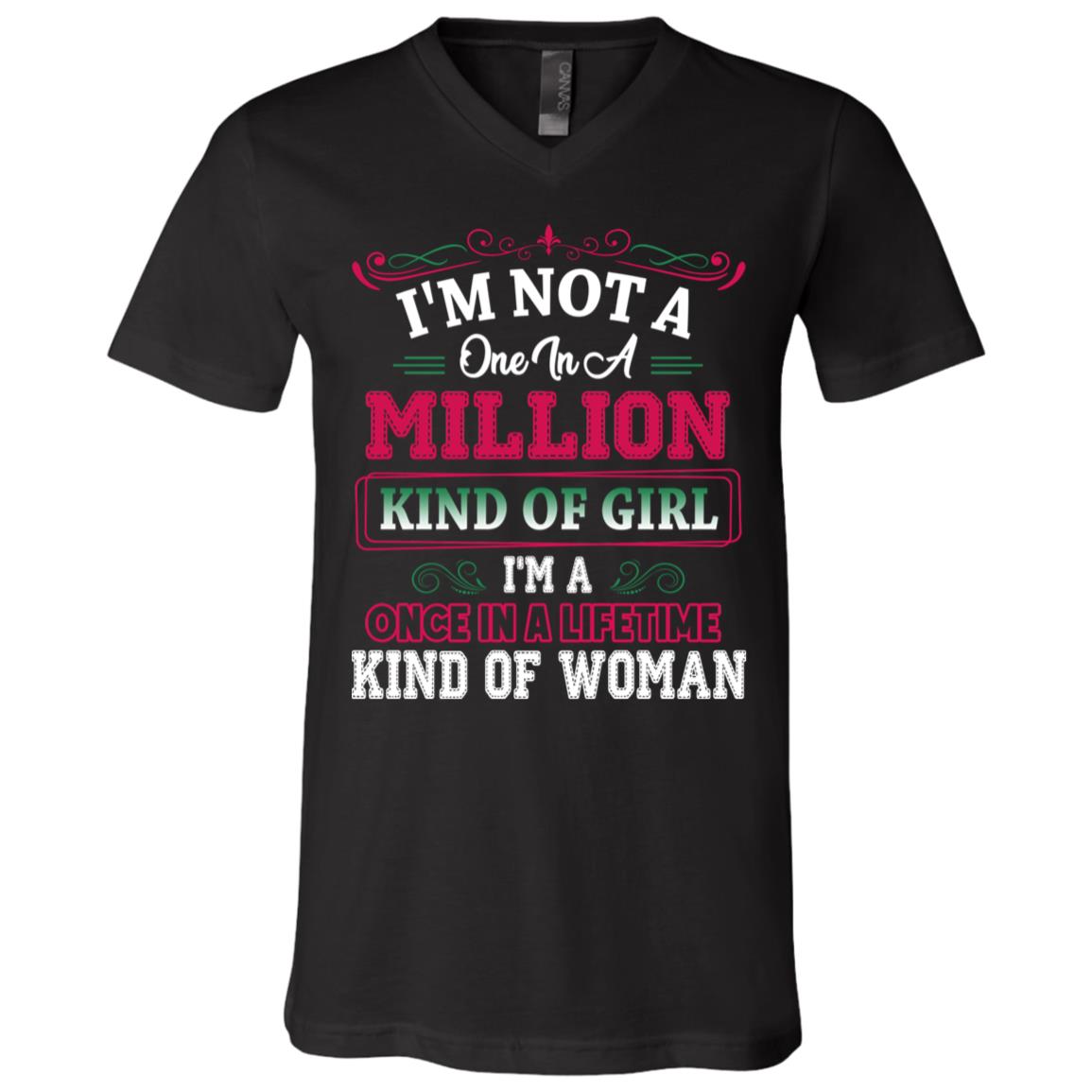 I'm Not A One In A Million Kind Of Girl I'm A Once In A Lifetime Kind Of Woman Funny T-Shirt - V-Neck Tee, Black, V-Neck T-Shirt