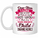 Personalized Dear Mom I Love How We Don't Have To Say Out Loud Coffee Mug - Beer Stein - Water Bottle, White, 11 oz. White Mug