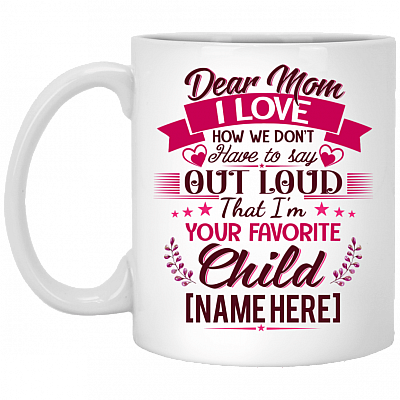 Personalized Dear Mom I Love How We Don't Have To Say Out Loud Coffee Mug - Beer Stein - Water Bottle, White, 11 oz. White Mug