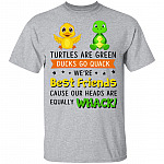 Turtles are Green Ducks Go Quack We're Best Friends Cause Our Heads are Equally Whack T-Shirt, Sport Grey, Unisex T-Shirt