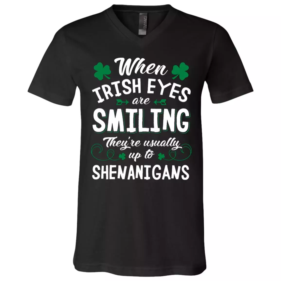 When Irish Eyes are Smiling They're Usually Up to Shenanigans St Patrick Day T-Shirt - V-Neck Shirt, Black, V-Neck T-Shirt