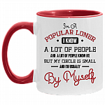 I'm Popular Loner I Know a Lot of People - Funny Accent Mug, White/Red, 11 oz. Accent Mug